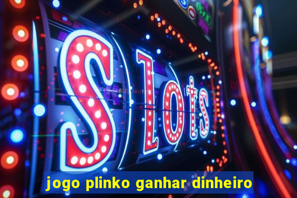 jogo plinko ganhar dinheiro